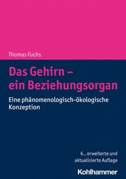Das Gehirn – ein Beziehungsorgan, Thomas Fuchs