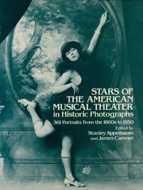Stars of the American Musical Theater in Historic Photographs, Stanley Appelbaum