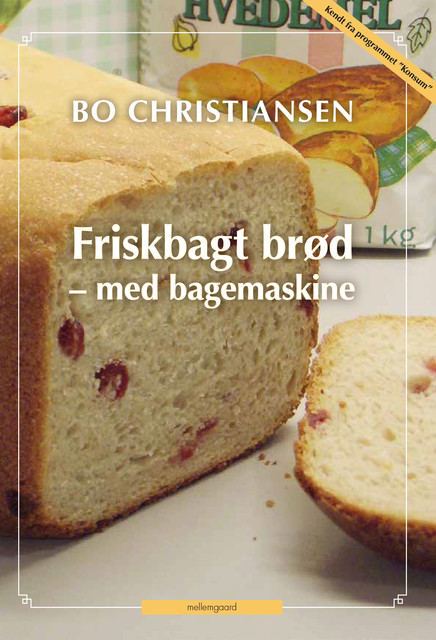 Friskbagt brød – med bagemaskine, Bo Christiansen