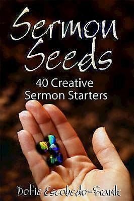 Sermon Seeds, Dottie Escobedo-Frank