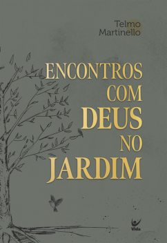 Encontros com Deus no Jardim, Telmo Martinello