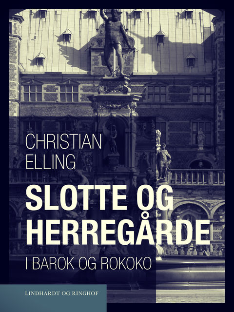 Slotte og herregårde i barok og rokoko, Christian Elling