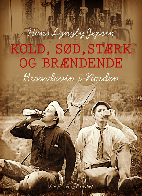 Kold, sød, stærk og brændende: Brændevin i Norden, Hans Lyngby Jepsen