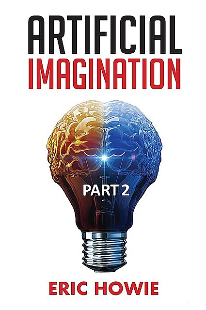 Artificial Imagination Part 2, Eric Howie