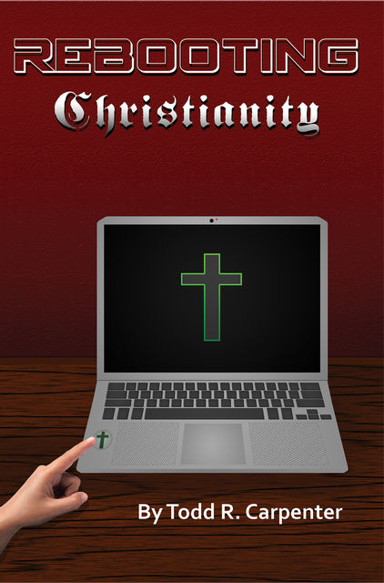 Rebooting Christianity, Todd Carpenter