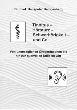 Tinnitus, Hörsturz & Co, Hanspeter Hemgesberg