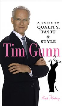 Tim Gunn : A Guide to Quality, Taste & Style, Tim Gunn