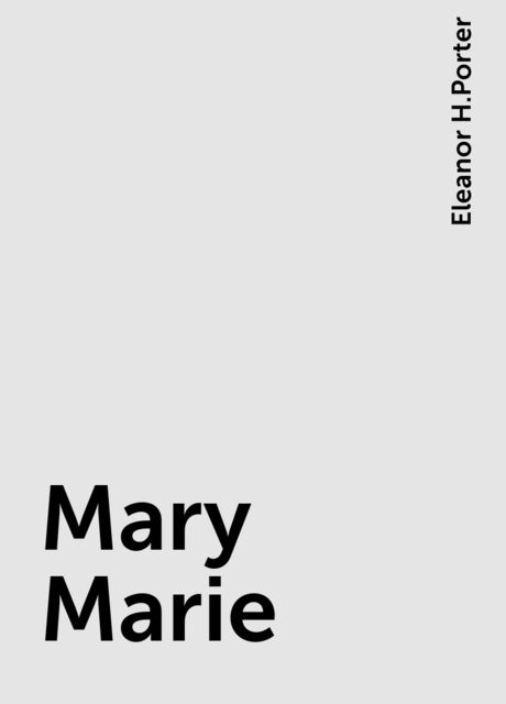 Mary Marie, Eleanor H.Porter