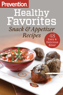 Prevention Healthy Favorites: Snack & Appetizer Recipes, The Prevention