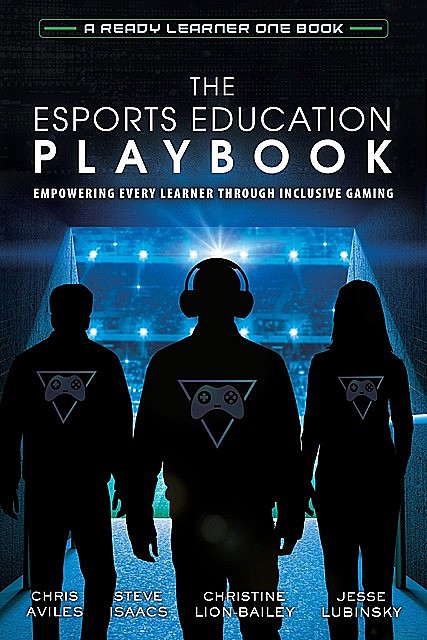 The Esports Education Playbook, Chris Aviles, Steve Isaacs