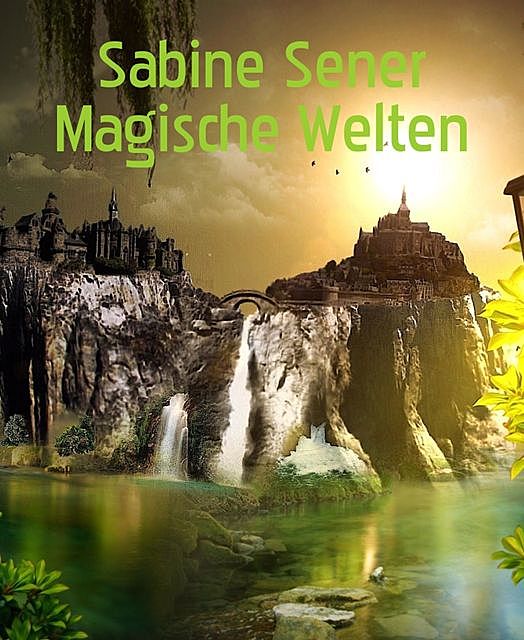 Magische Welten, Sabine Sener
