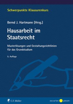 Hausarbeit im Staatsrecht, Fabian Wittreck, Christoph Enders, Henning Tappe, Thorsten Kingreen, Jan Henrik Klement, Annchristin Streuber LL.B., Bernd J. Hartmann LL.M., Jan Niklas Klein, Katha, Marje Mülder, Stefan Jansen, Thorsten Ingo Schmidt, Tobias Welzel, Tristan Barczak LL.M.