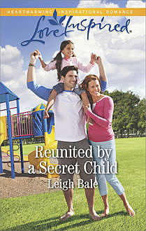 Reunited By A Secret Child, Leigh Bale