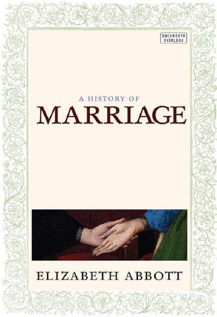 A History of Marriage, Elizabeth Abbott