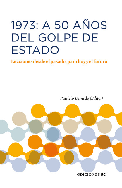 1973: A 50 años del Golde de Estado, Patricio Bernedo