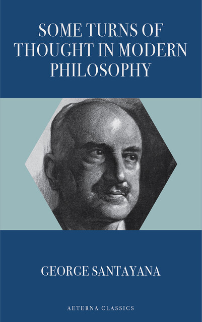 Some Turns of Thought in Modern Philosophy, George Santayana
