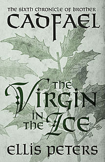 The Virgin In The Ice, Ellis Peters