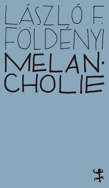 Melancholie, László F. Földenyi