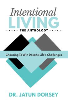 Intentional Living The Anthology, Jatun Dorsey
