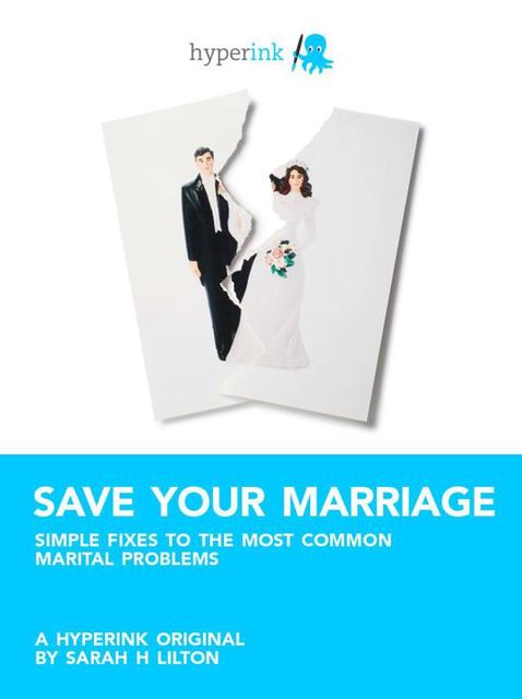 Save Your Marriage: Simple Fixes to the Most Common Marital Problems, Sarah Lilton