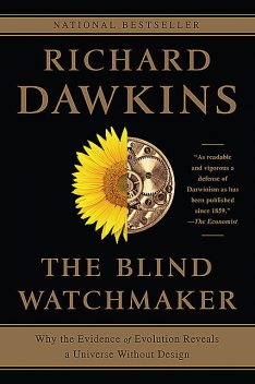 The Blind Watchmaker: Why the Evidence of Evolution Reveals a Universe Without Design (Reissued 1996), Richard Dawkins