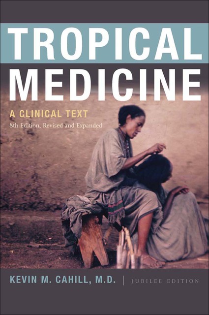 Tropical Medicine, Kevin M. Cahill
