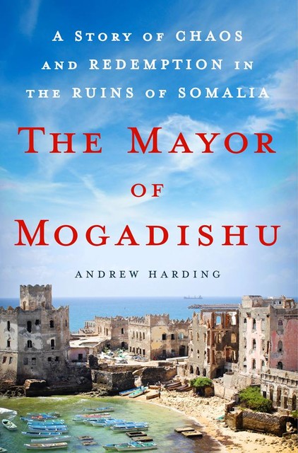 The Mayor of Mogadishu, Andrew Harding