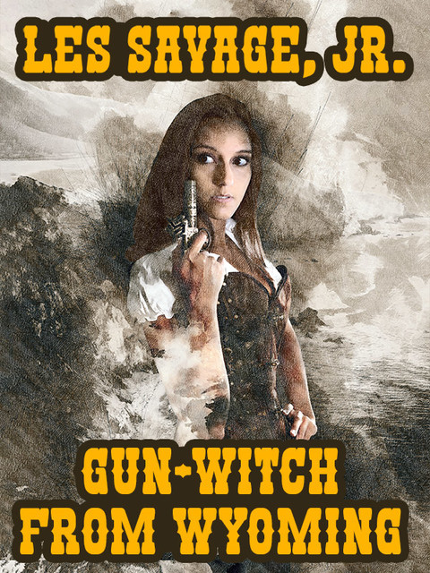 Gun-Witch From Wyoming, Les Savage Jr.