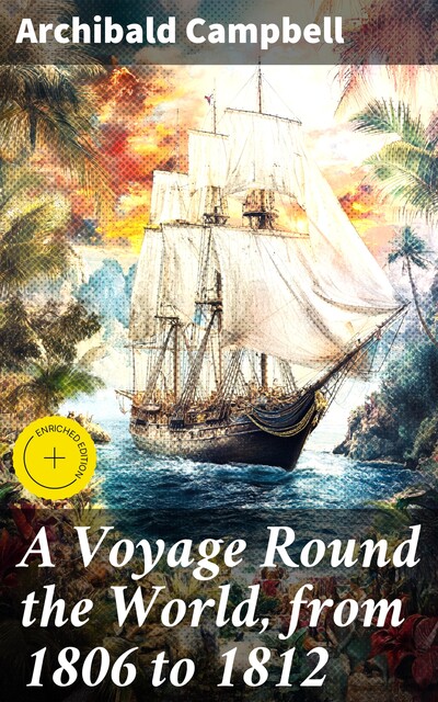 A Voyage Round the World, from 1806 to 1812, Archibald Campbell