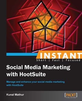 Instant Social Media Marketing with HootSuite, Kunal Mathur