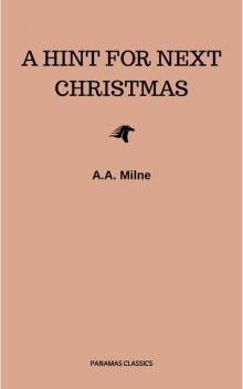 A Hint for Next Christmas, A.A. Milne