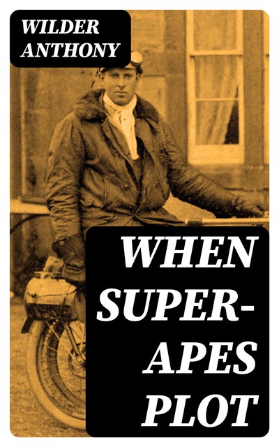 When Super-Apes Plot, Wilder Anthony
