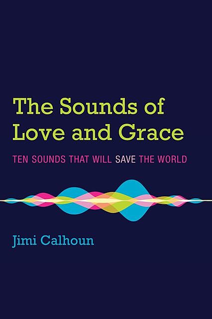 The Sounds of Love and Grace, Jimi Calhoun