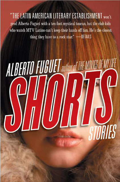 Shorts, Alberto Fuguet