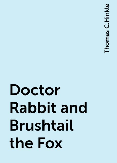 Doctor Rabbit and Brushtail the Fox, Thomas C.Hinkle
