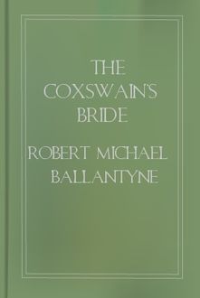 The Coxswain's Bride, Robert Michael Ballantyne