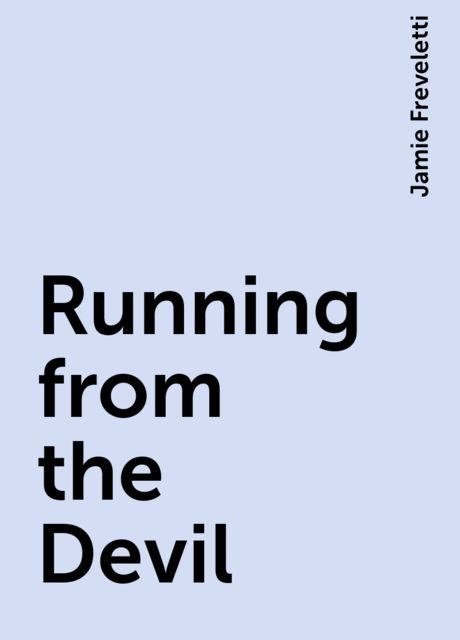 Running from the Devil, Jamie Freveletti