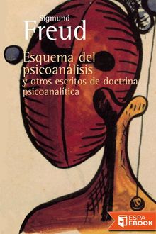 Esquema del psicoanálisis y otros escritos de doctrina psicoanalítica, Sigmund Freud