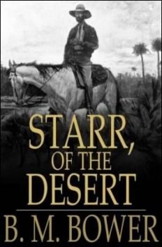 Starr, of the Desert, B.M.Bower