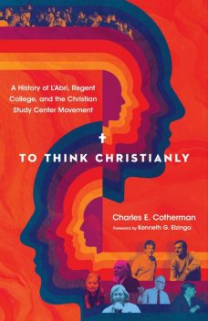 To Think Christianly, Charles E. Cotherman