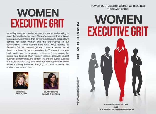 Women Executive Grit: Powerful Stories of Women Who Earned the Silver Spoon, Antoinette Farmer-Thompson, Christine Gannon