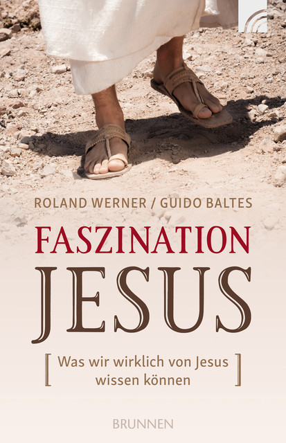 Faszination Jesus, Roland Werner, Guido Baltes