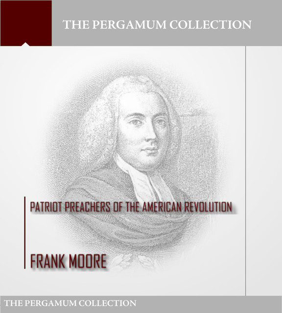 Patriot Preachers of the American Revolution, Frank Moore