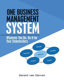 One Business Management System: Whatever You Do, Do It for Your Stakeholders, Gerard van Gerven