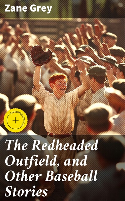 The Redheaded Outfield, and Other Baseball Stories, Zane Grey