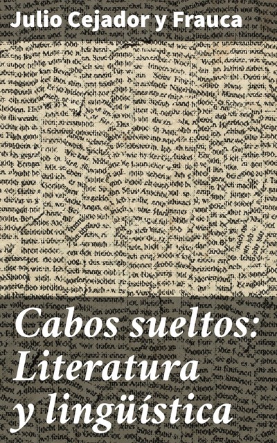 Cabos sueltos: Literatura y lingüística, Julio Cejador y Frauca