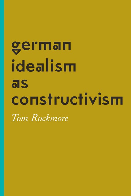 German Idealism as Constructivism, Tom Rockmore