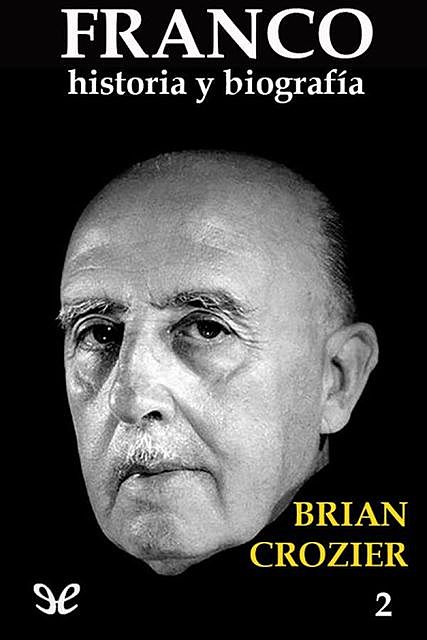 Franco: Historia y biografía. Tomo II, Brian Crozier