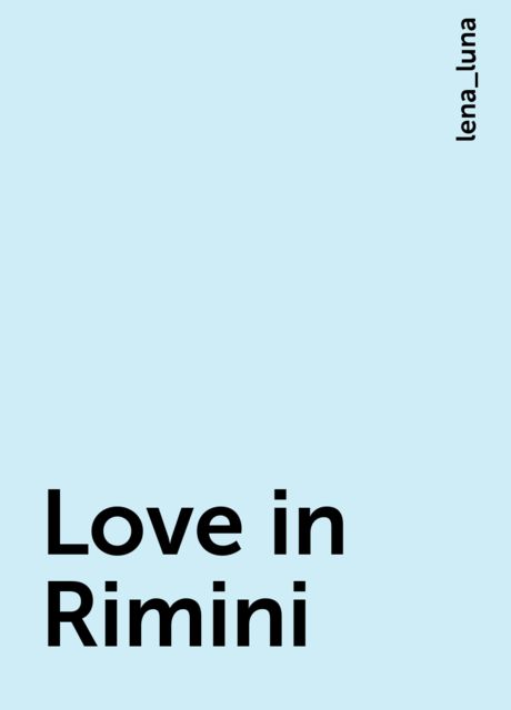 Love in Rimini, lena_luna