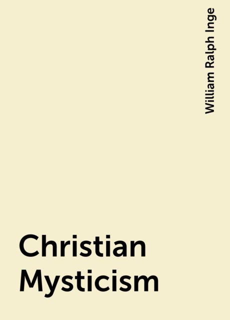 Christian Mysticism, William Ralph Inge